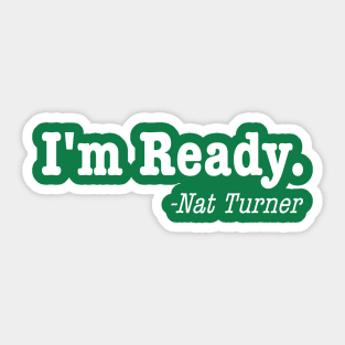 I'm Ready, Nat Turner Sticker